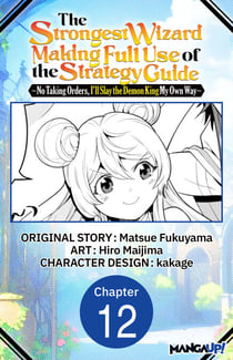 The Strongest Wizard Making Full Use of the Strategy Guide -No Taking Orders, I'll Slay the Demon King My Own Way- #012