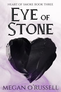 Eye of Stone - Heart of Smoke, #3