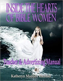 Inside the Hearts of Bible Women Teacher's and Advertising Manual - Inside the Hearts of Bible Women, #2