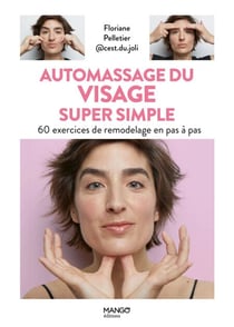 Automassage du visage super simple - 60 exercices de remodelage en pas à pas