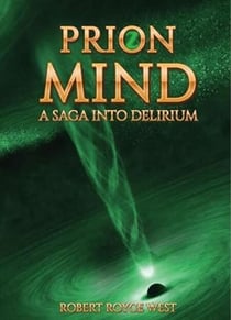Prion Mind: A Saga Into Delirium