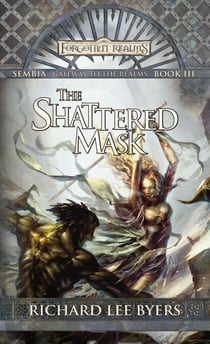 The Shattered Mask - Sembia: Gateway to the Realms, Book III