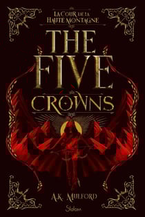 The Five Crowns - Livre 1 La Cour de la Haute Montagne