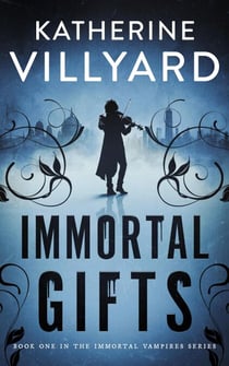 Immortal Gifts - Immortal Vampires, #1