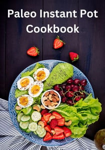 Paleo Instant Pot Cookbook: Clean and Simple Pressure Cooker Recipes for Beginners