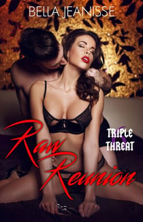 Raw Reunion - Triple Threat Book 6 - Triple Threat, #6