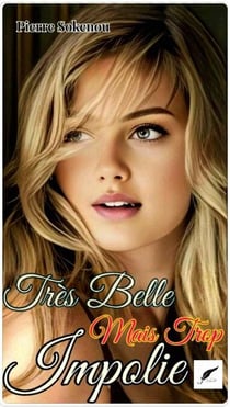 TRÈS BELLE MAIS TROP IMPOLIE - Romans