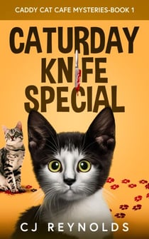 Caturday Knife Special - Caddy Cat Cafe Mysteries, #1
