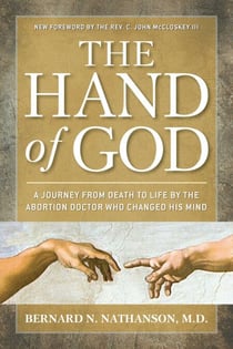 The Hand of God - A Journey from Death to Life by The Abortion Doctor Who Changed His Mind