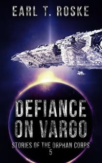 Defiance on Vargo - Stories of the Orphan Corps, #5