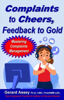 Complaints  to Cheers,  Feedback to Gold: Mastering Complaints Management