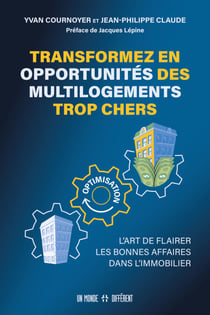 Transformez en opportunités des multi logements trop chers - L'art de flairer les bonnes affaires da - L'art de flairer les bonnes affaires dans l'immobilier