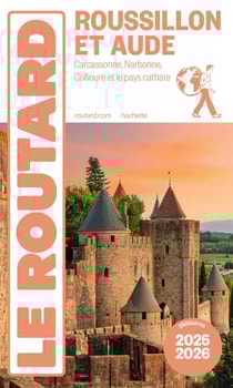 Guide du Routard Roussillon et Aude 2025/26 - Carcassonne, Narbonne, Collioure et le pays cathare