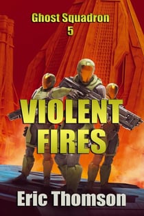 Violent Fires - Ghost Squadron, #5
