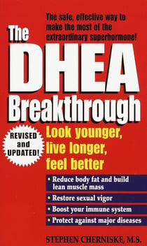 The DHEA Breakthrough - Look Younger, Live Longer, Feel Better