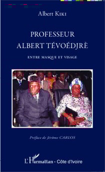Professeur Albert Tévoédjrè - Entre masque et visage