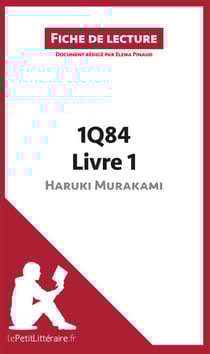 1Q84 d'Haruki Murakami - Livre 1 de Haruki Murakami (Fiche de lecture) - Analyse complète et résumé détaillé de l'oeuvre