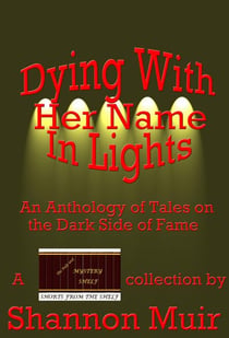 Dying With Her Name In Lights - The Pulp and Mystery Shelf, #10