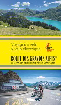 Route des Grandes Alpes® Voyages à vélo et vélo électrique - Du Léman à la Méditerranée par les grands cols