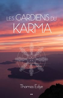 Les gardiens du Karma - Une approche bioénergétique pour comprendre l’action karmique