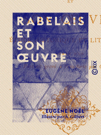 Rabelais et son œuvre - Étude historique et littéraire