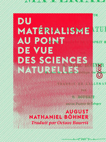 Du matérialisme au point de vue des sciences naturelles - Et des progrès de l'esprit humain