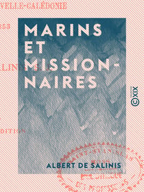 Marins et Missionnaires - Conquête de la Nouvelle-Calédonie, 1843-1853