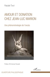 Amour et donation chez Jean-Luc Marion - Une phénoménologie de l'excès
