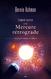 Comment survivre à une Mercure rétrograde - (ainsi qu’à Vénus et à Mars)