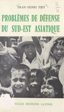 Problèmes de défense du Sud-Est asiatique - Le Viêt-Nam et ses voisins