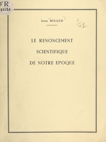 Le renoncement scientifique de notre époque