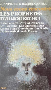 Nous avons rencontré les prophètes d'aujourd'hui - Carlo Caretto, Arnaud Desjardins, les Tibétains, les charismatiques, Karlfried Graf Dürckheim, les soufis, l'Église orthodoxe de France