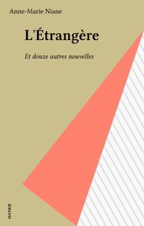 L'Étrangère - Et douze autres nouvelles