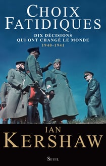 Choix fatidiques. Dix décisions qui ont changé le - Dix décisions qui ont changé le monde (1940-1941)