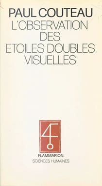 L'observation des étoiles doubles visuelles - Suivie d'un catalogue de 744 étoiles doubles pour tous les instruments