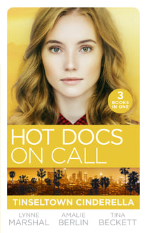 Hot Docs On Call: Tinseltown Cinderella - His Pregnant Sleeping Beauty (The Hollywood Hills Clinic) / Taming Hollywood's Ultimate Playboy (The Hollywood Hills Clinic) / Winning Back His Doctor Bride (The Hollywood Hills Clinic)