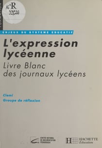 L'expression lycéenne - Livre blanc des journaux lycéens
