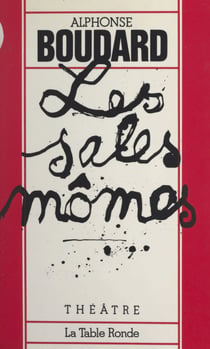 Les sales mômes - Pièce en deux actes