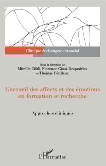 L'accueil des affects et des émotions en formation et recherche - Approches cliniques - Sous la direction de Mireille Cifali, Florence Giust-Desprairies et Thomas Perilleux