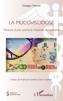 La mucoviscidose - Histoire d'une aventure médicale et humaine
