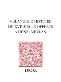 Mélanges d’histoire du XVIe siècle offerts à Henri Meylan