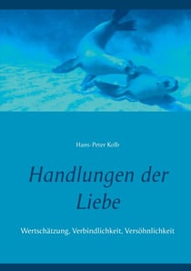 Handlungen der Liebe - Wertschätzung, Verbindlichkeit, Versöhnlichkeit