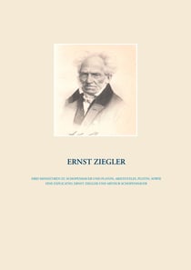 Drei Miniaturen zu Schopenhauer und Platon, Aristoteles, Plotin, sowie eine Explicatio, Ernst Ziegler und Arthur Schopenhauer