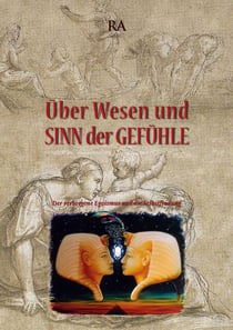 Über Wesen und Sinn der Gefühle - Der verborgene Egoismus und die Selbstfindung