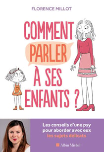 Comment parler à ses enfants ? - Les conseils d’une psy pour aborder avec eux les sujets délicats