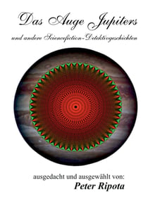 Das Auge Jupiters - ... und andere Sciencefiction-Rätsel & Detektivgeschichten