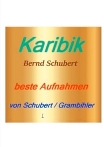 Karibik - beste Aufnahmen von Schubert / Grambihler