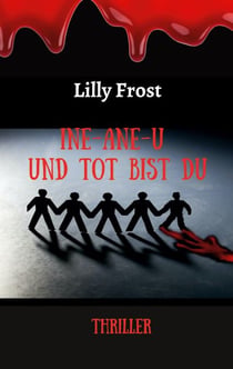 Ine-ane-u und tot bist du - Thriller