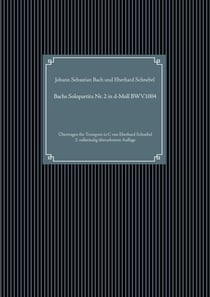 Bachs Solopartita Nr. 2 in d-Moll BWV1004 - Übertragen für Trompete in C von Eberhard Schnebel - 3. überarbeitete Auflage