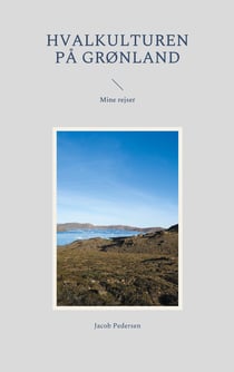 Hvalkulturen på Grønland - Mine rejser